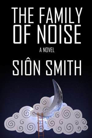 The Family Of Noise de Sion Smith