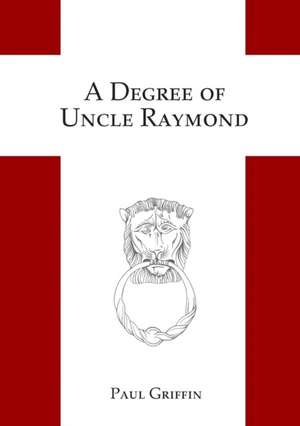 A Degree of Uncle Raymond de Paul Griffin