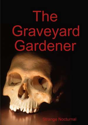 The Graveyard Gardener de Strange Nocturnal