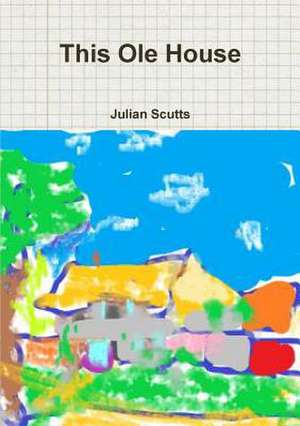 This Ole House de Julian Scutts