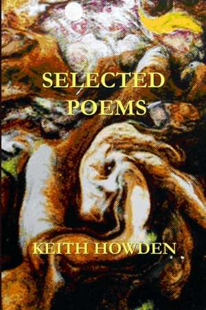 Selected Poems de Keith Howden