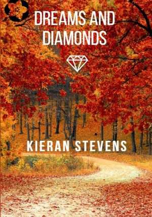 Dreams and Diamonds de Kieran Stevens