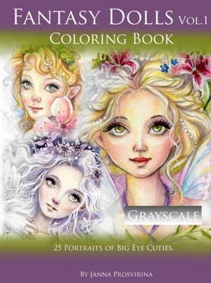 Fantasy Dolls Vol.1 Coloring Book Grayscale de Janna Prosvirina