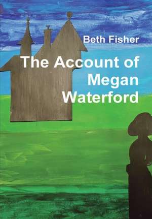 The Account of Megan Waterford de Beth Fisher