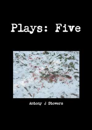 Plays de Antony J Stowers