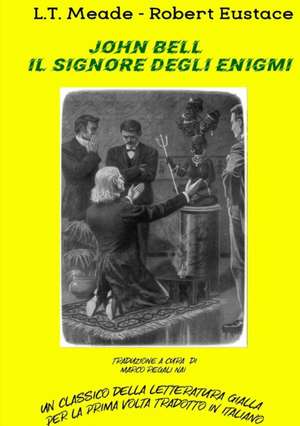 John Bell, il signore degli enigmi de L. T. Meade Robert Eustace