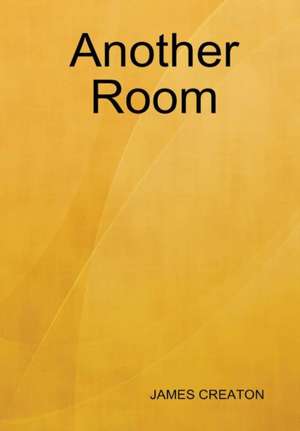 Another Room de James Creaton