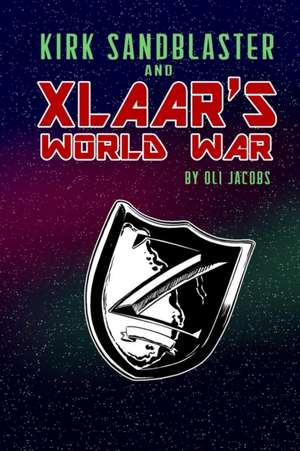 Kirk Sandblaster & Xlaar's World War de Oli Jacobs