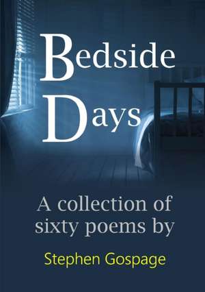 Bedside Days de Stephen Gospage