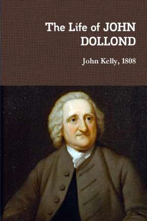 The Life of JOHN DOLLOND de John Kelly