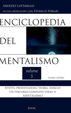 Enciclopedia del Mentalismo vol. 5 Hard Cover de Aroldo Lattarulo