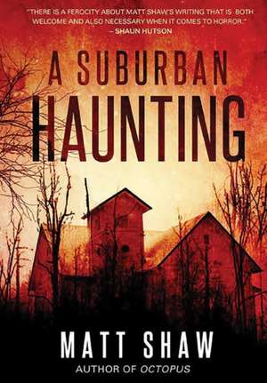 A Suburban Haunting de Matt Shaw