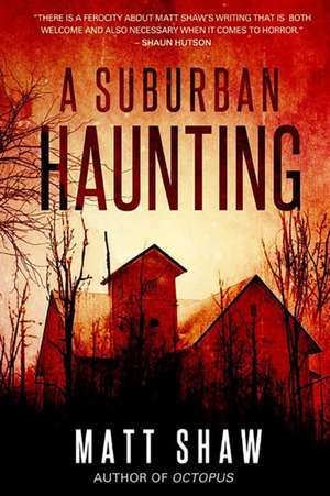 A Suburban Haunting de Matt Shaw