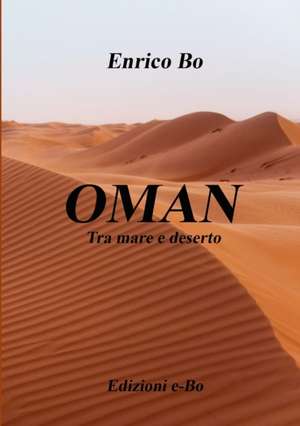 OMAN Tra mare e deserto de Enrico Bo