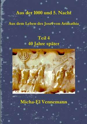 Vennemann, M: Josef von Arimathia Teil 4 Micha-El Vennemann