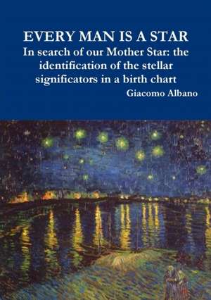 EVERY MAN IS A STAR In search of our Mother Star de Giacomo Albano