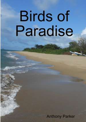 Birds of Paradise de Anthony Parker