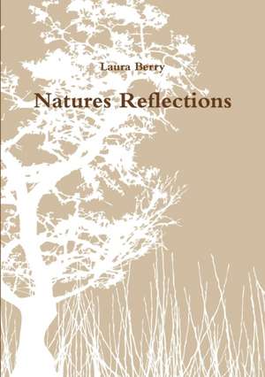 Natures Reflections de Laura Berry