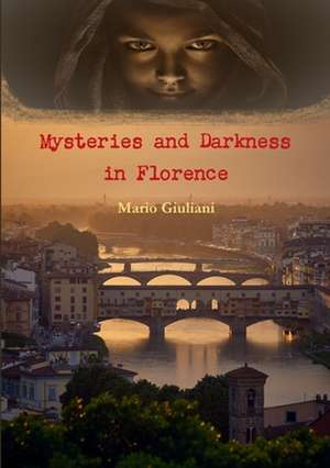 Mysteries and Darkness in Florence de Mario Giuliani