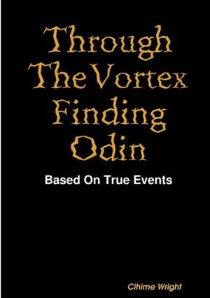 Through The Vortex Finding Odin de Cihime Wright