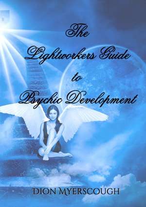 The Lightworkers Guide to Psychic Development de Dion Myerscough