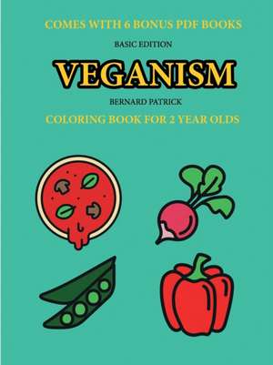 Coloring Book for 2 Year Olds (Veganism) de Bernard Patrick