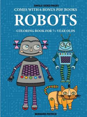 Coloring Book for 7+ Year Olds (Robots) de Bernard Patrick