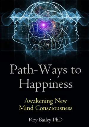 Path-Ways to Happiness de Roy Bailey