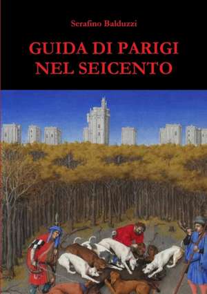 Guida di Parigi nel Seicento de Serafino Balduzzi