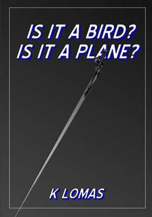 IS IT A BIRD? IS IT A PLANE? de Kevin Lomas
