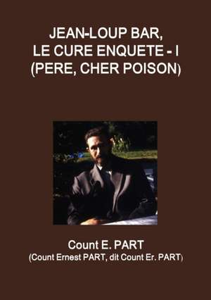 Jean-Loup Bar, le curé enquête - I (Père, Cher poison) de Count E. Part