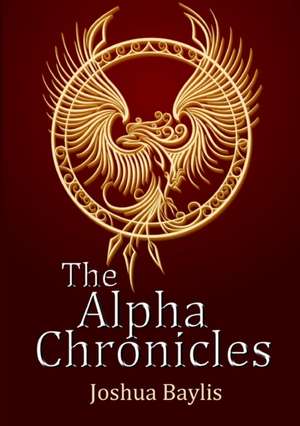 The Alpha Chronicles de Joshua Baylis