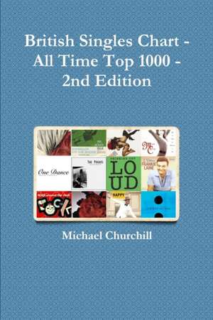 British Singles Chart - All Time Top 1000 - 2nd Edition de Michael Churchill