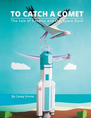 To Catch A Comet de Casey Emme