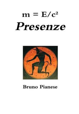 m = E/c² Presenze de Bruno Pianese