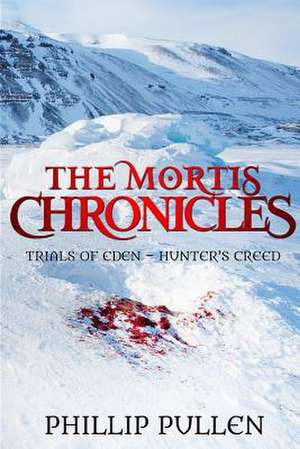 The Mortis Chronicles de Pullen, Phillip