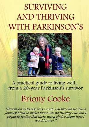 Surviving and Thriving with Parkinson's de Briony Cooke