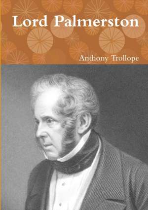 Lord Palmerston de Anthony Trollope