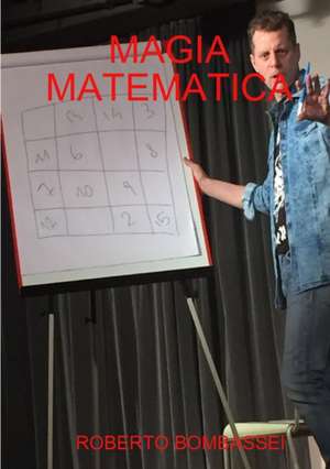 MAGIA MATEMATICA de Roberto Bombassei