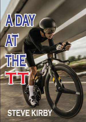 A Day at the TT de Steve Kirby