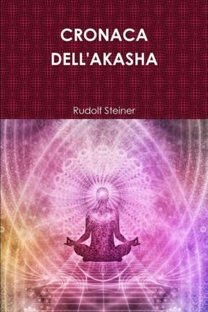 CRONACA DELL'AKASHA de Rudolf Steiner