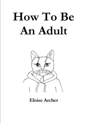 How To Be An Adult de Eloise Archer