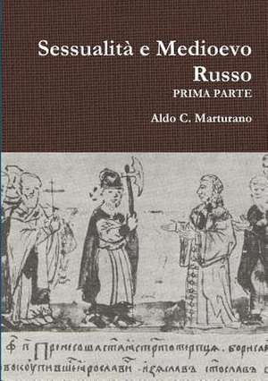 Sessualit? e Medioevo Russo - PRIMA PARTE de Aldo C. Marturano