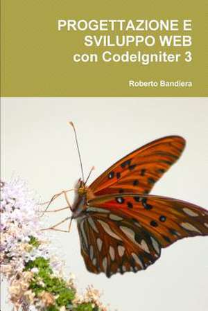 Progettazione e Sviluppo Web con CodeIgniter 3 de Roberto Bandiera