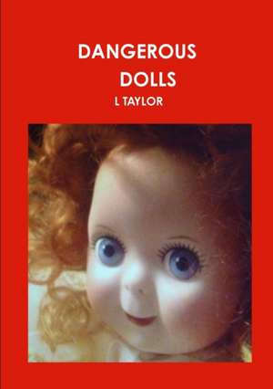 DANGEROUS DOLLS de L. Taylor