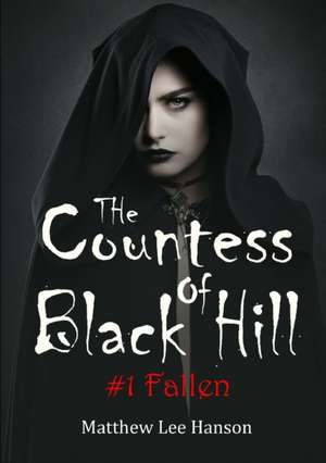 The Countess Of Black Hill de Matthew Lee Hanson