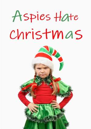 Aspies Hate Christmas de Amanda J Harrington