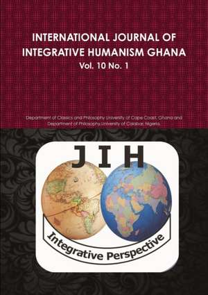 INTERNATIONAL JOURNAL OF INTEGRATIVE HUMANISM GHANA Vol 10. No 1. de Ghana Departm University of Cape Coast