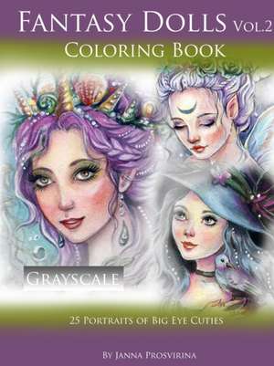 Fantasy Dolls Vol.2 Coloring Book Grayscale de Janna Prosvirina