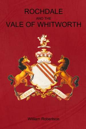 Rochdale and the Vale of Whitworth de William Robertson